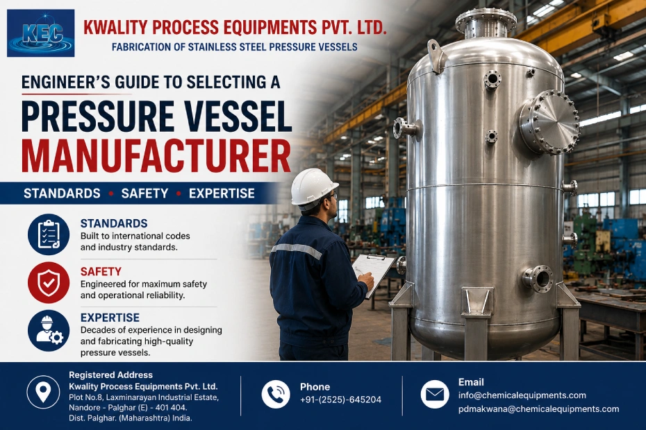 Engineer’s Guide to Selecting a Pressure Vessel Manufacturer: Standards, Safety, and Expertise