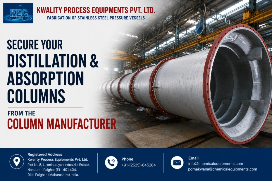 Secure Your Distillation and Absorption Columns From the Column Manufacturer